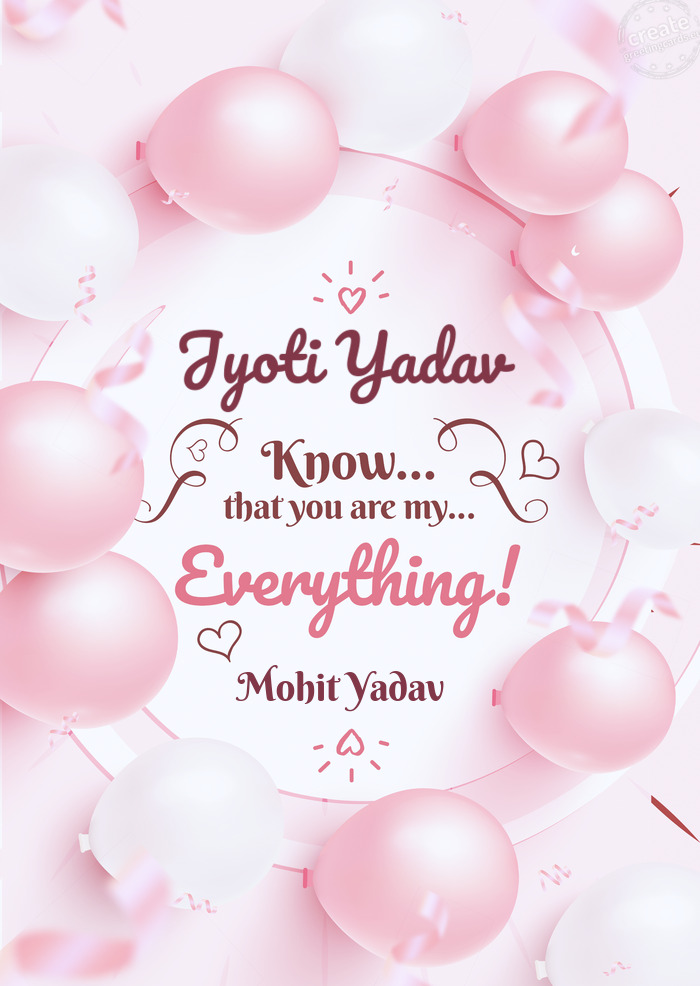 Jyoti Yadav You know you are everything to me Mohit Yadav