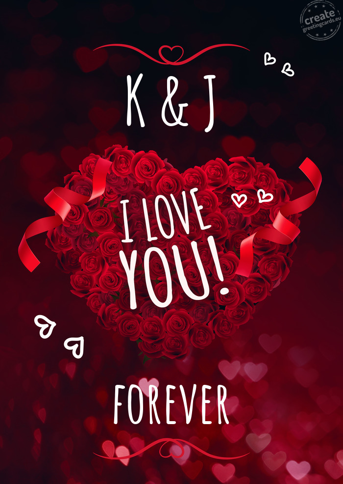 K & J I love you forever