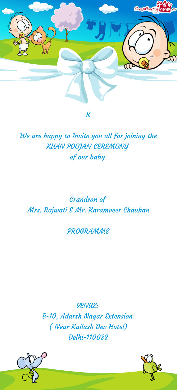 K We are happy to Invite you all for joining the KUAN POOJAN CEREMONY of our baby   Gran