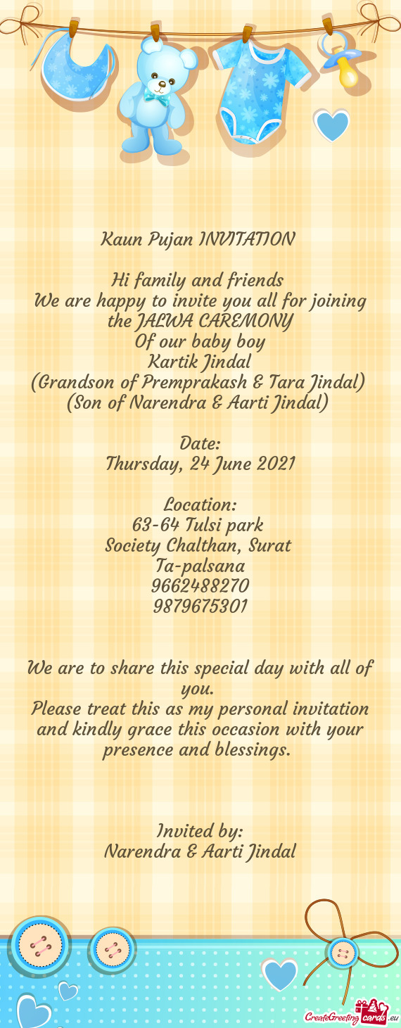 Kaun Pujan INVITATION 
 
 Hi family and friends 
 We are happy to invite you all for joining the JAL