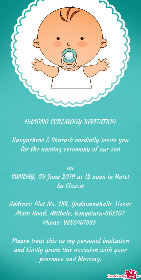 Kavyashree & Sharath cordially invite you for the naming ceremony of our son