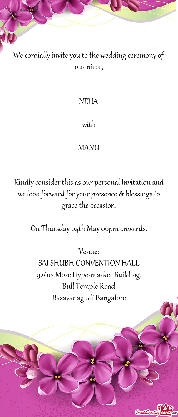 Kindly consider this as our personal Invitation and we look forward for your presence & blessings to