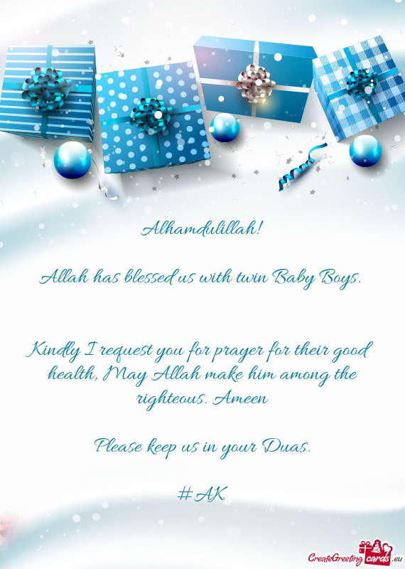 Kindly I request you for prayer for their good health, May Allah make him among the righteous. Ameen