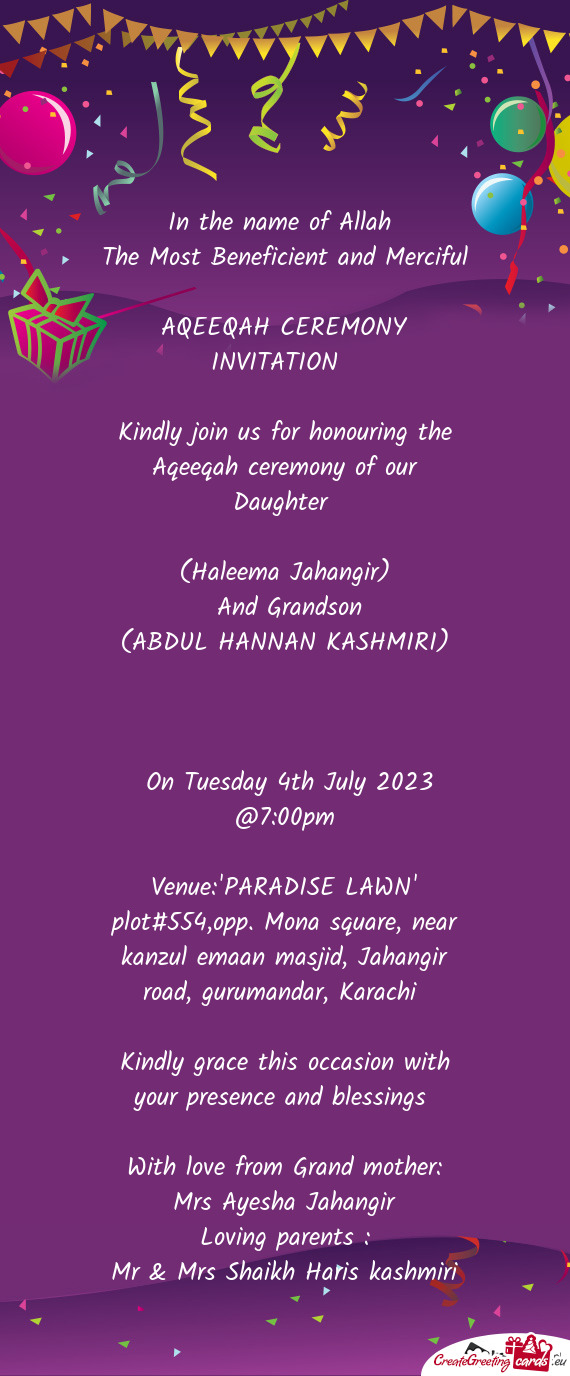 Kindly join us for honouring the Aqeeqah ceremony of our Daughter