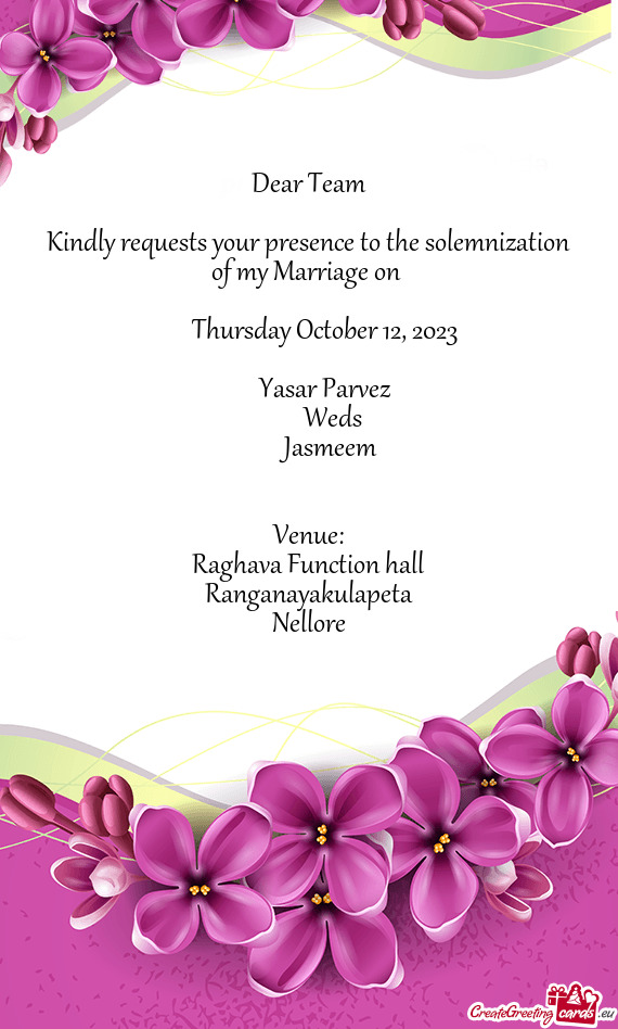 Kindly requests your presence to the solemnization of my Marriage on