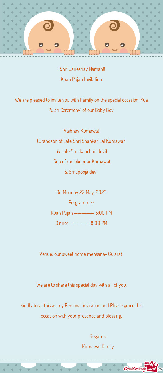 Kindly treat this as my Personal invitation and Please grace this occasion with your presence and bl