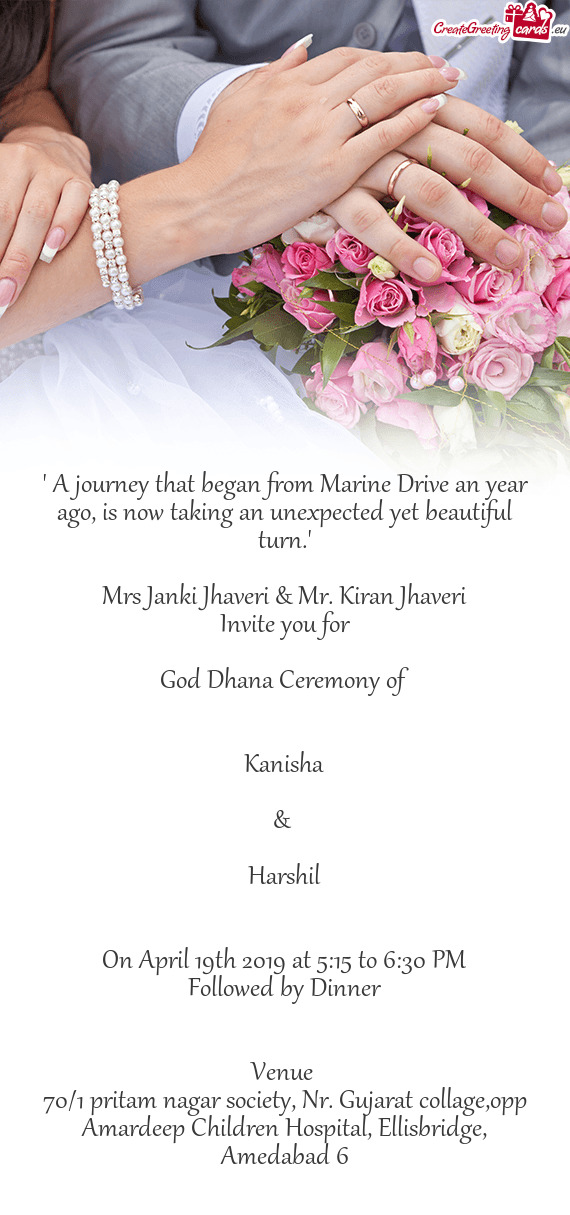 Kiran Jhaveri
 Invite you for
 
 God Dhana Ceremony of
 
 
 Kanisha
 
 & 
 
 Harshil
 
 
 On April