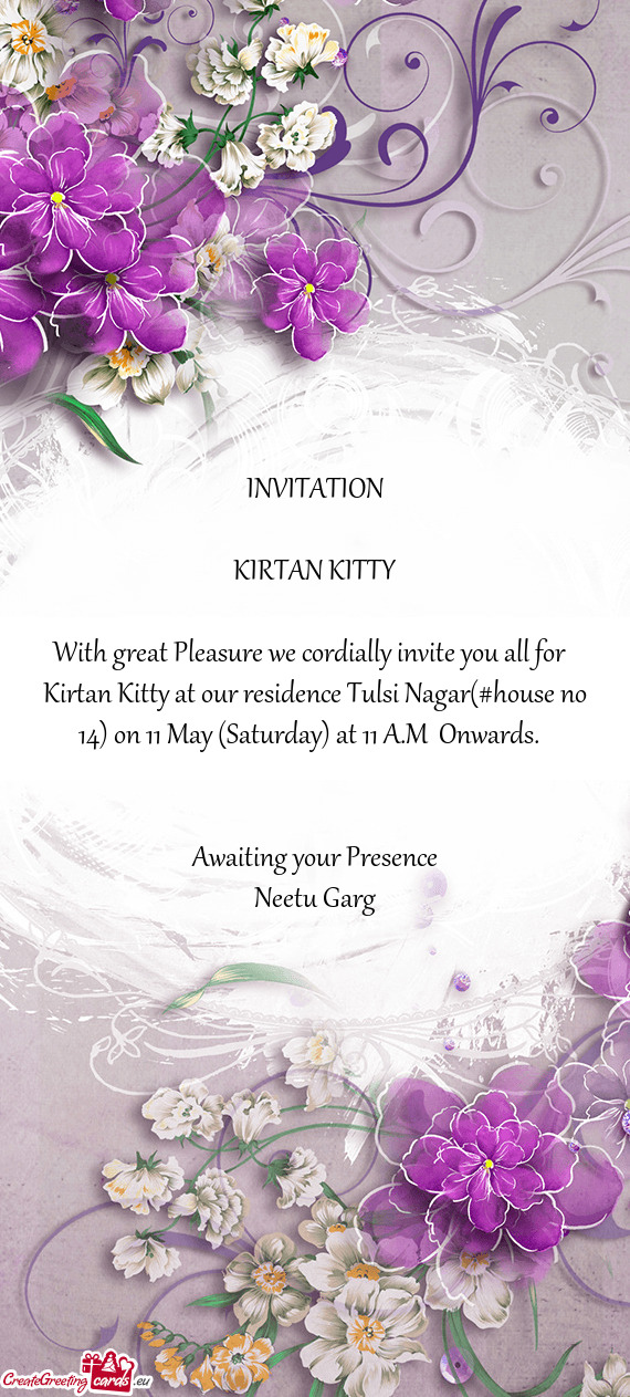 Kirtan Kitty at our residence Tulsi Nagar(#house no 14) on 11 May (Saturday) at 11 A.M Onwards