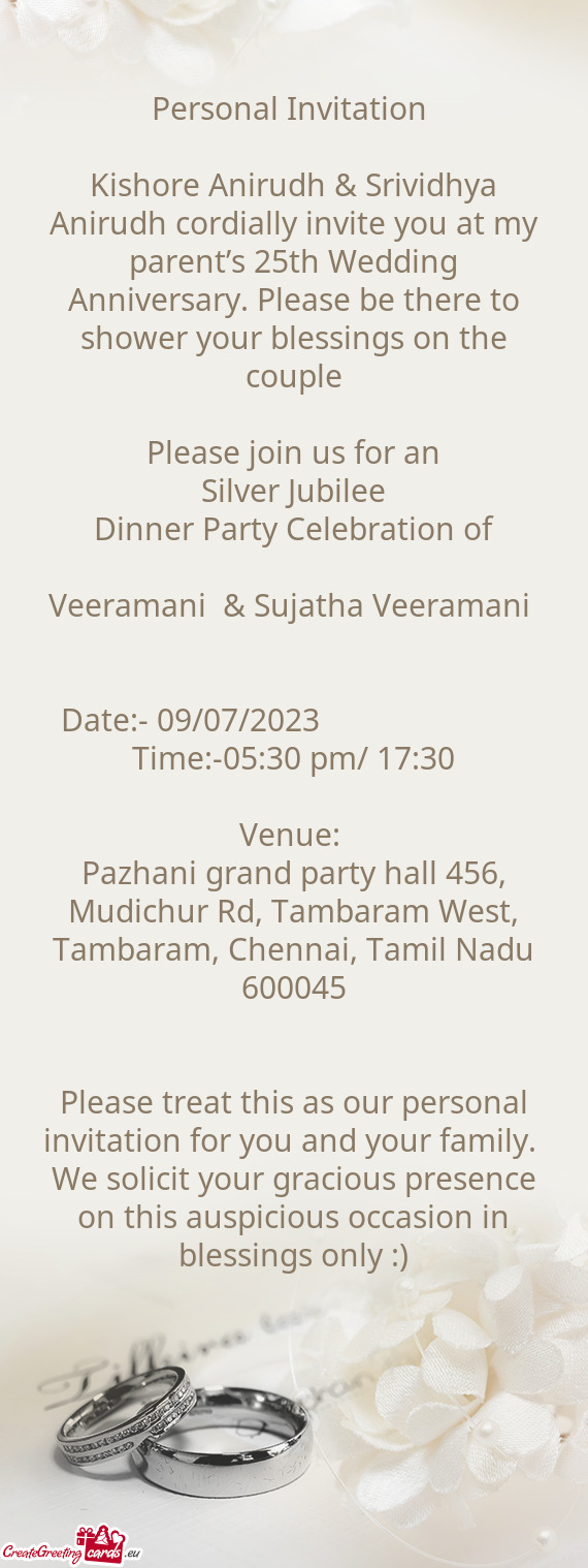 Kishore Anirudh & Srividhya Anirudh cordially invite you at my parent’s 25th Wedding Anniversary