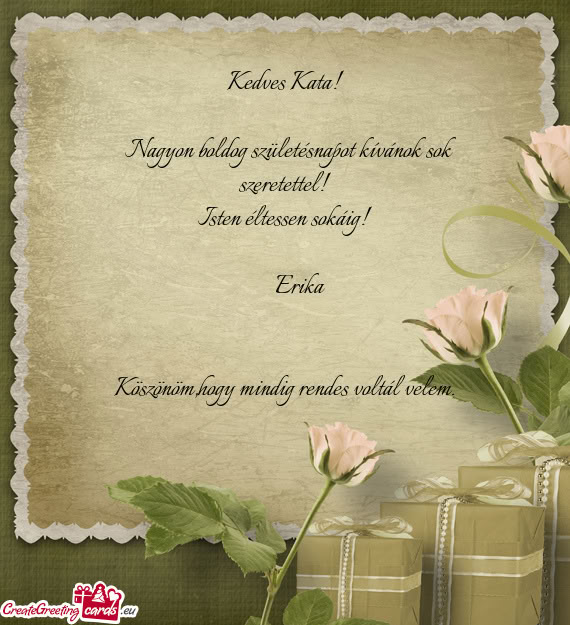 Köszönöm,hogy mindig rendes voltál velem