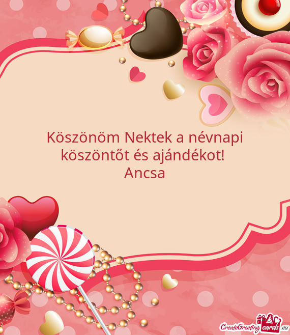 Köszönöm Nektek a névnapi köszöntőt és ajándékot