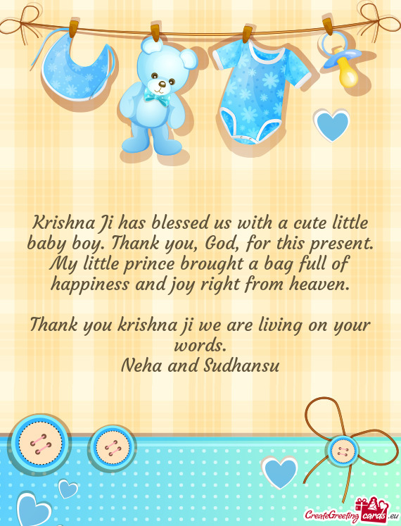 Krishna Ji has blessed us with a cute little baby boy. Thank you, God, for this present. My little p