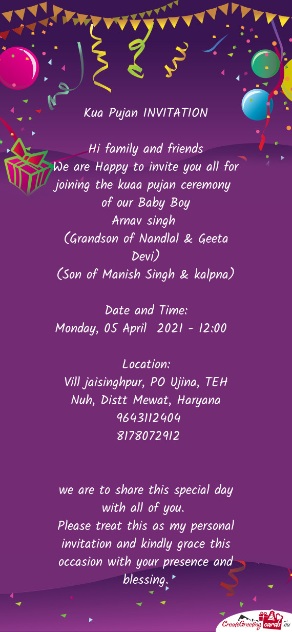 Kua Pujan INVITATION
 
 Hi family and friends
 We are Happy to invite you all for joining the kuaa p
