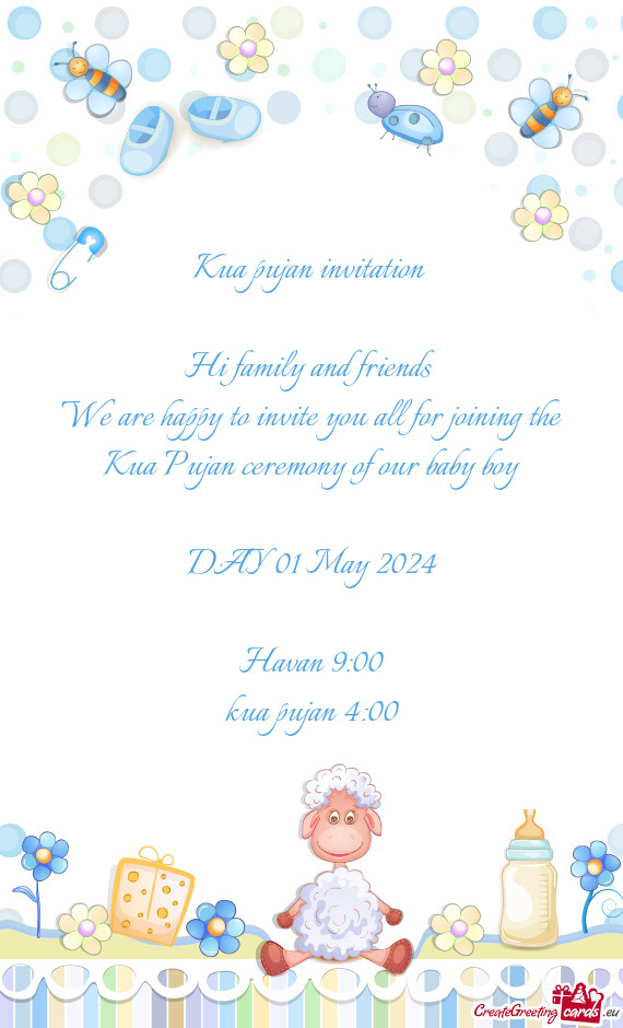 Kua pujan invitation     Hi family and friends   We are happy to invite you