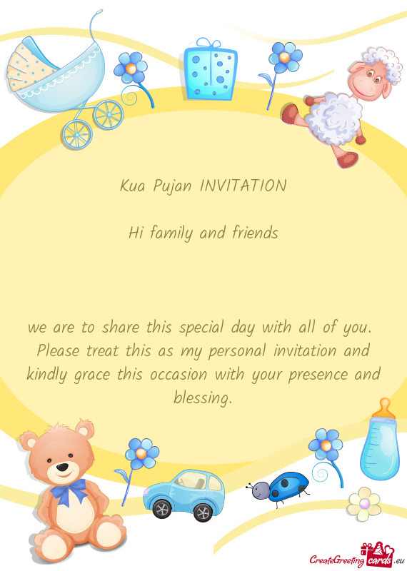 Kua Pujan INVITATION Hi family and friends  we are to share this special day with all of yo