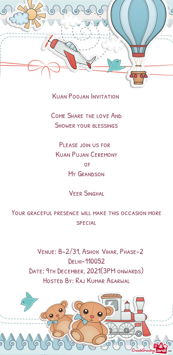 Kuan Poojan Invitation 
 
 Come Share the love And
 Shower your blessings
 
 Please join us for 
 K