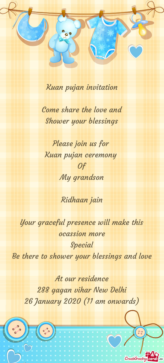Kuan pujan invitation
 
 Come share the love and
 Shower your blessings
 
 Please join us for 
 Kuan