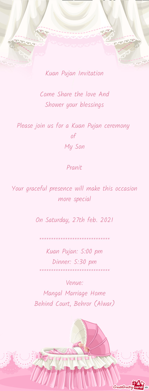 Kuan Pujan Invitation
 
 Come Share the love And
 Shower your blessings
 
 Please join us for a Kuan