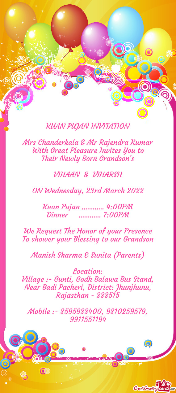 KUAN PUJAN INVITATION
 
 Mrs Chanderkala & Mr Rajendra Kumar
 With Great Pleasure Invites You to
 Th