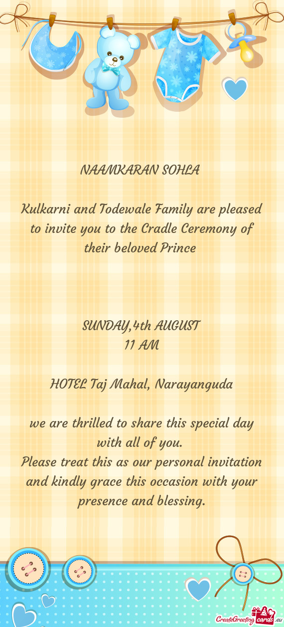 Kulkarni and Todewale Family are pleased to invite you to the Cradle Ceremony of their beloved Princ