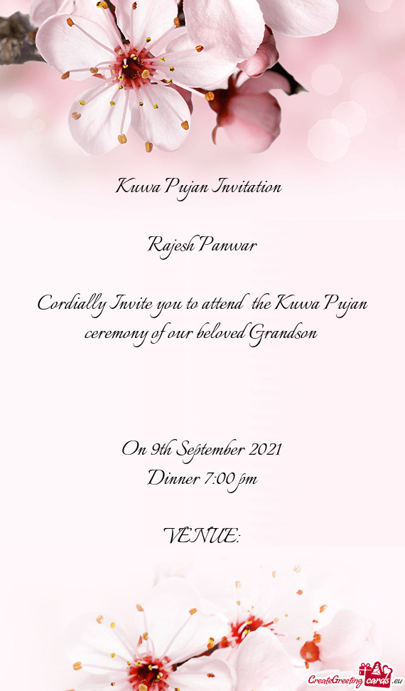 Kuwa Pujan Invitation 
 
 Rajesh Panwar
 
 Cordially Invite you to attend the Kuwa Pujan ceremon