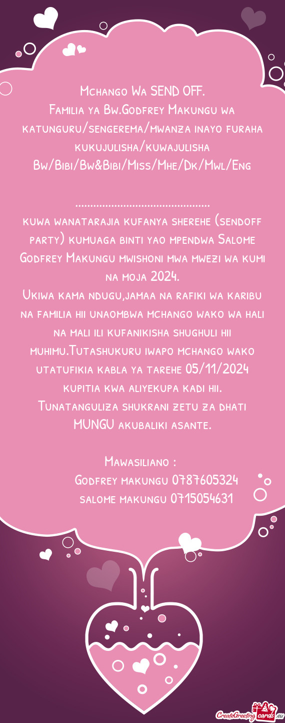 Kuwa wanatarajia kufanya sherehe (sendoff party) kumuaga binti yao mpendwa Salome Godfrey Makungu mw