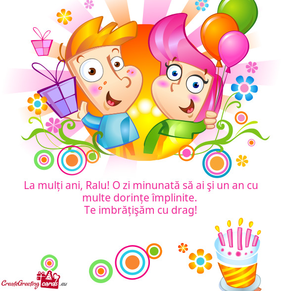 La mulți ani, Ralu! O zi minunată să ai şi un an cu multe dorințe împlinite