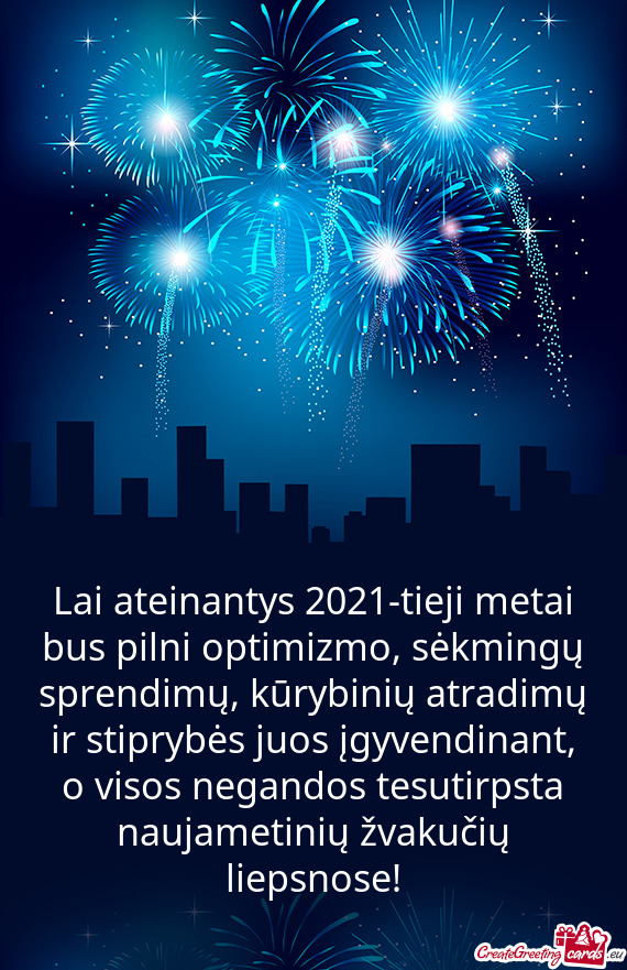 Lai ateinantys 2021-tieji metai bus pilni optimizmo, sėkmingų sprendimų, kūrybinių atradimų ir
