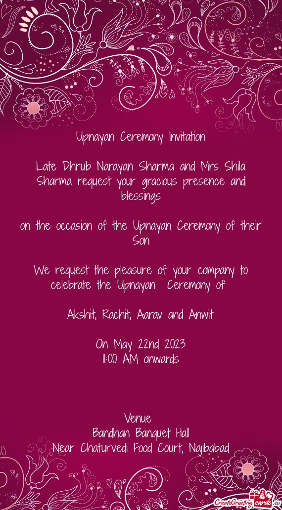 Late Dhrub Narayan Sharma and Mrs Shila Sharma request your gracious presence and blessings