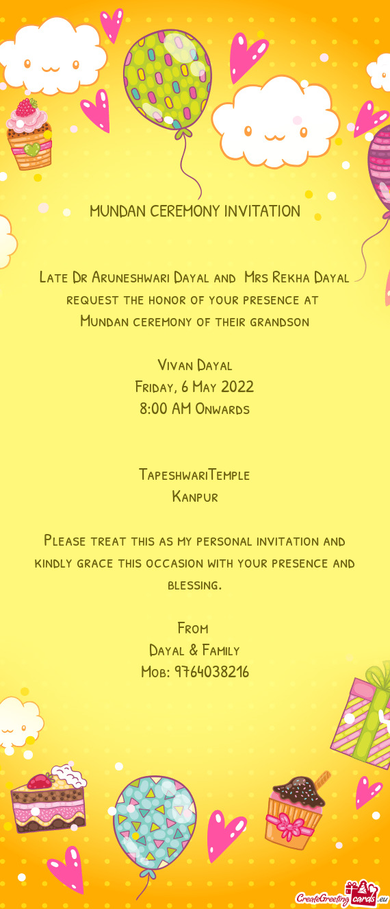 Late Dr Aruneshwari Dayal and Mrs Rekha Dayal request the honor of your presence at