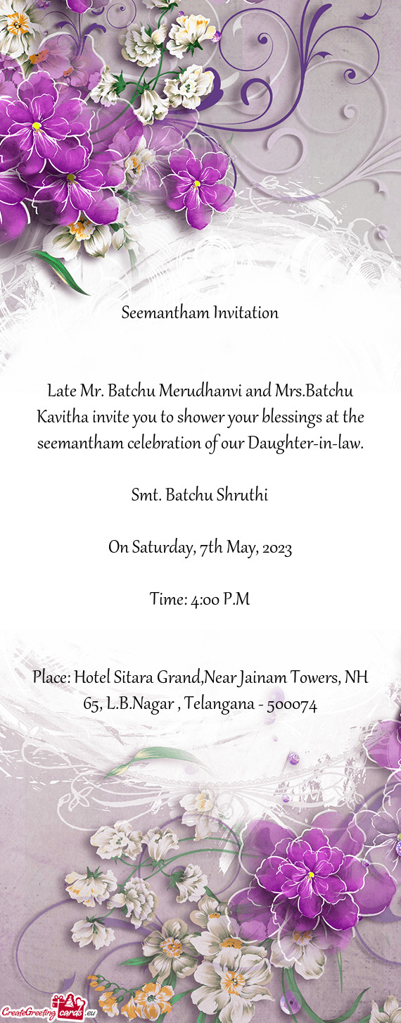 Late Mr. Batchu Merudhanvi and Mrs.Batchu Kavitha invite you to shower your blessings at the seemant