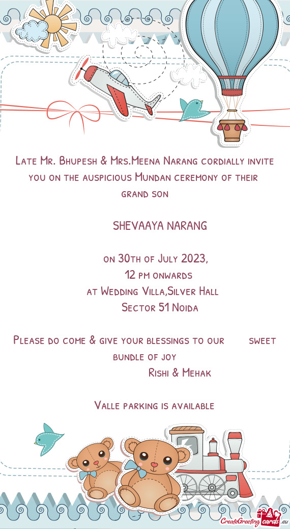 Late Mr. Bhupesh & Mrs.Meena Narang cordially invite you on the auspicious Mundan ceremony of their