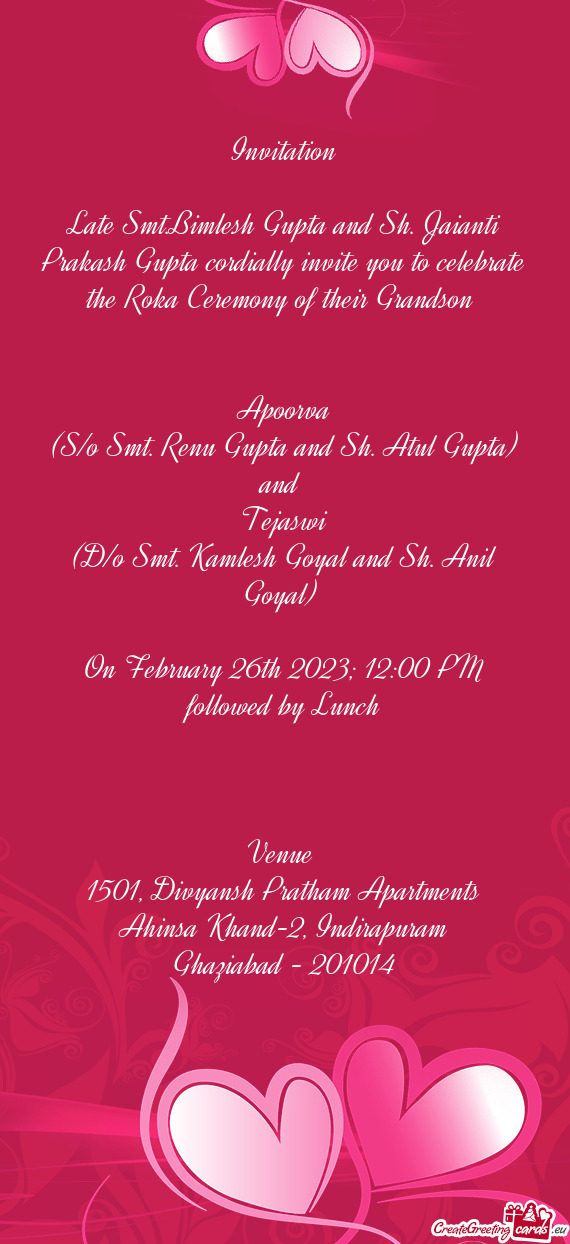 Late Smt.Bimlesh Gupta and Sh. Jaianti Prakash Gupta cordially invite you to celebrate the Roka Cere
