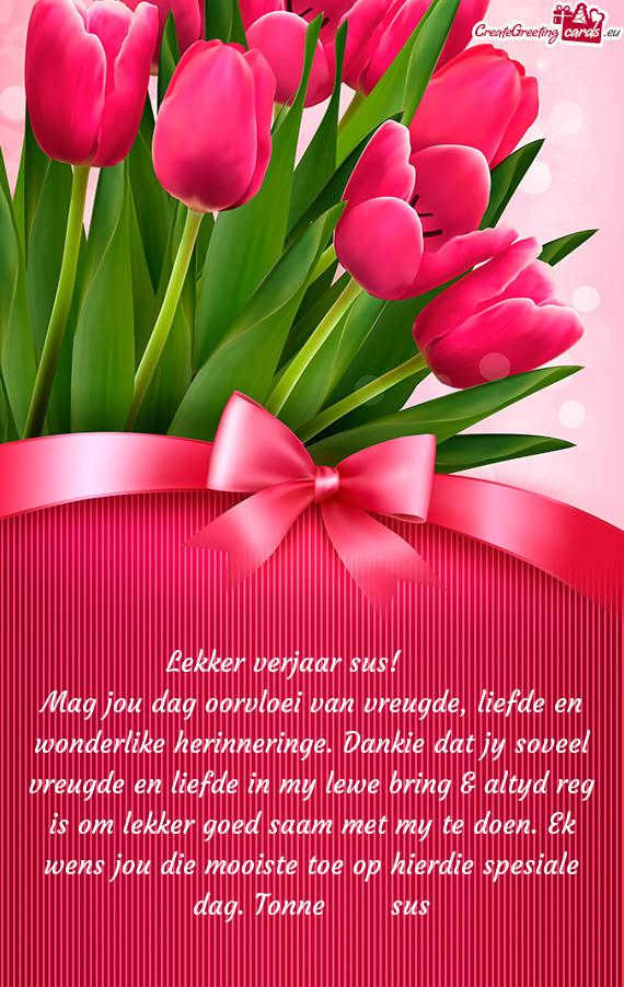 Lekker verjaar sus! 🎂🎉