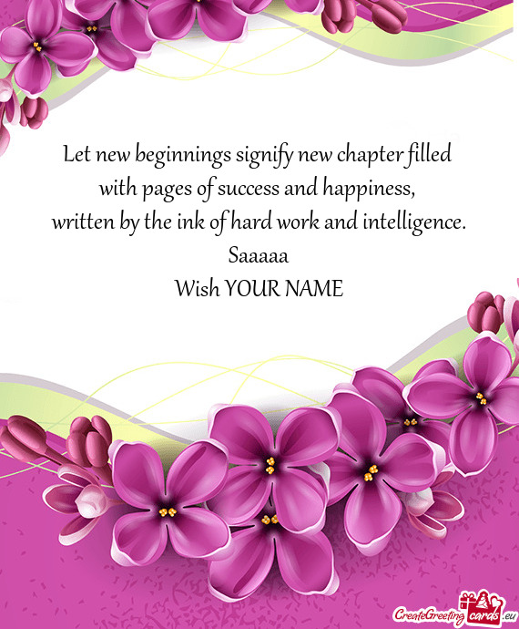 Let new beginnings signify new chapter filled 
 with pages of success and happiness