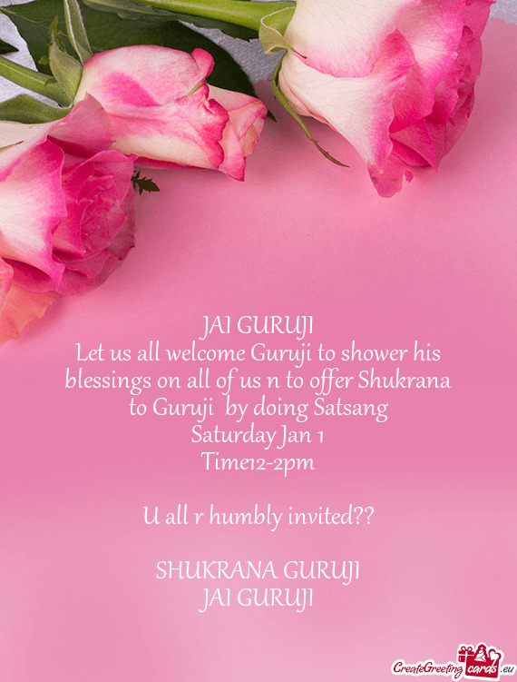 Let us all welcome Guruji to shower his blessings on all of us n to offer Shukrana to Guruji by doi