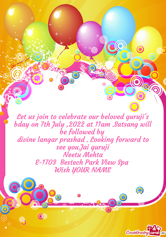 Let us join to celebrate our beloved guruji’s bday on 7th July ,2022 at 11am .Satsang will be foll