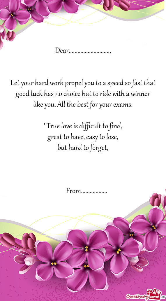 Let your hard work propel you to a speed so fast that good luck has no choice but to ride with