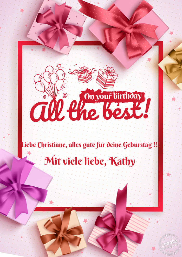Liebe Christiane, alles gute fur deine Geburstag !!! Mit viele liebe, Kathy