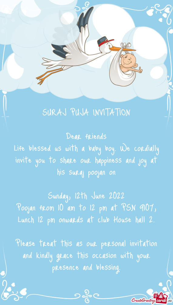 Life blessed us with a baby boy. We cordially invite you to share our happiness and joy at his suraj