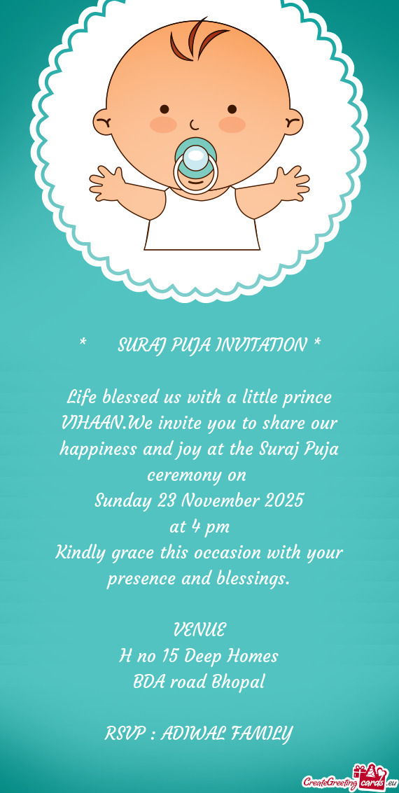 Life blessed us with a little prince VIHAAN.We invite you to share our happiness and joy at the Sura