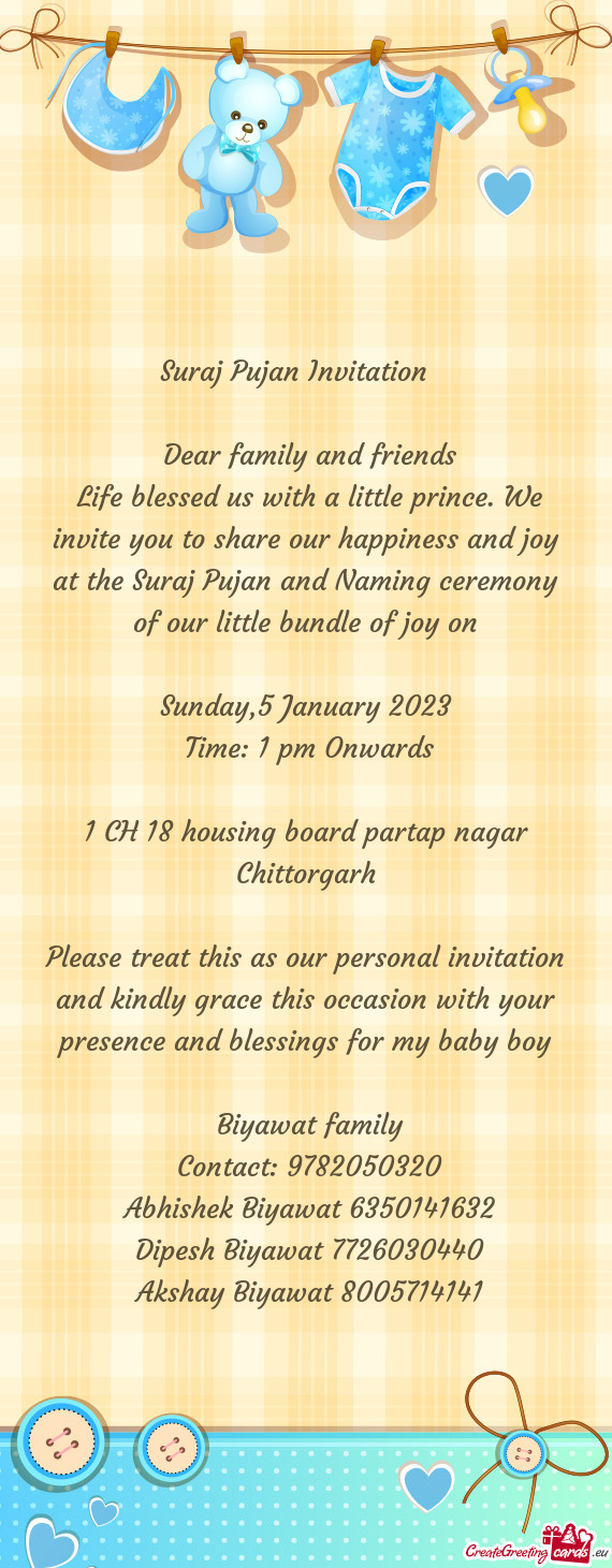Life blessed us with a little prince. We invite you to share our happiness and joy at the Suraj Puj