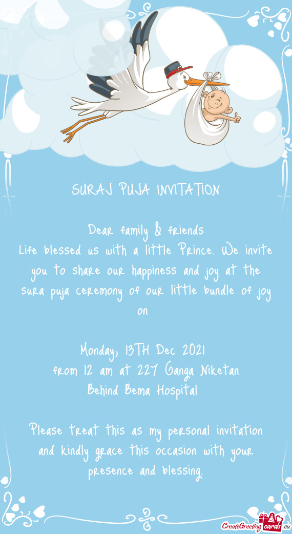 Life blessed us with a little Prince. We invite you to share our happiness and joy at the sura puja