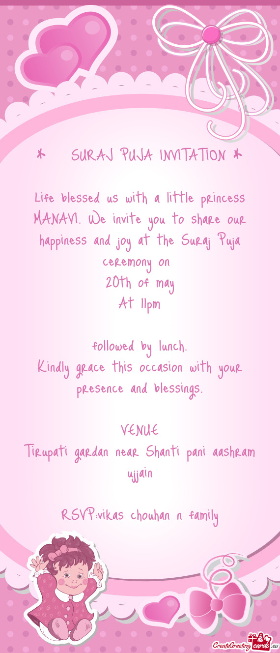 Life blessed us with a little princess MANAVI. We invite you to share our happiness and joy at the S