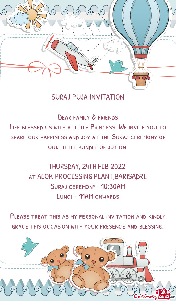 Life blessed us with a little Princess. We invite you to share our happiness and joy at the Suraj ce