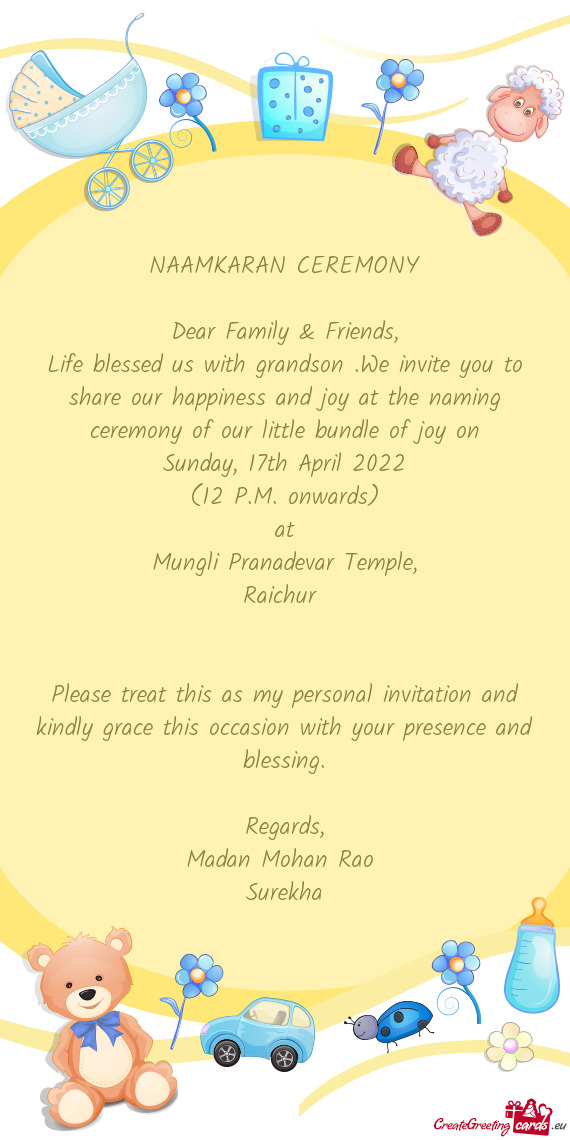 Life blessed us with grandson .We invite you to share our happiness and joy at the naming ceremony o