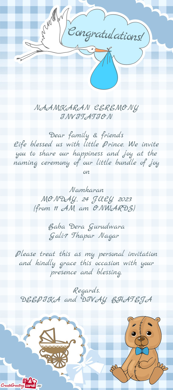 Life blessed us with little Prince. We invite you to share our happiness and joy at the naming cerem