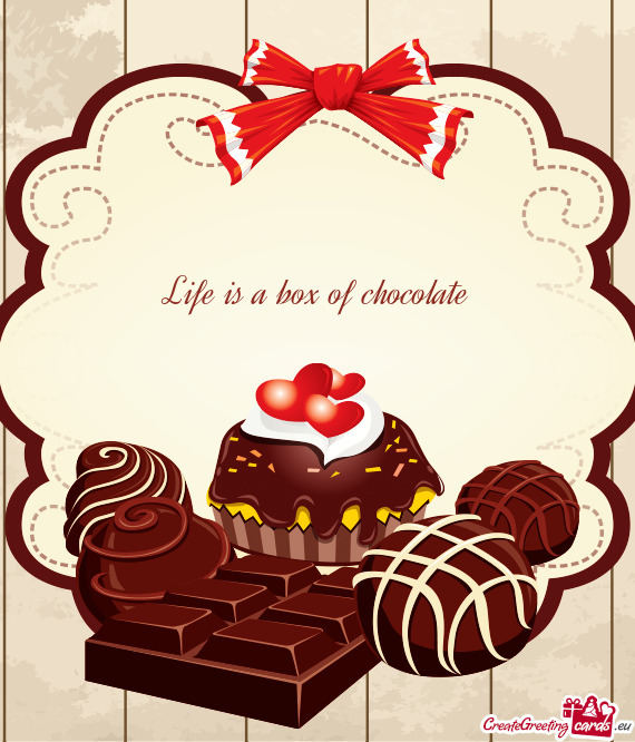 Life is a box of chocolate