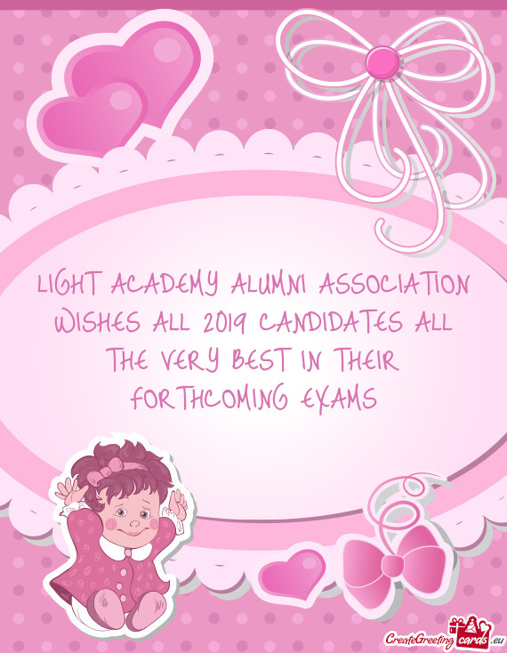 LIGHT ACADEMY ALUMNI ASSOCIATION WISHES ALL 2019 CANDIDATES ALL THE VERY BEST IN THEIR FORTHCOMING E
