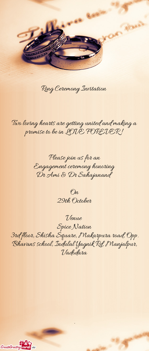 LOVE FOREVER ! 
 
 
 Please join us for an
 Engagement ceremony honoring
 Dr Ami & Dr Sahajanand